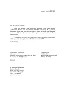 Ref[removed]Geneva, 3 December 2004 Dear Mr. Director-General, Please find attached a joint notification from the EFTA States (Iceland, Liechtenstein, Norway and Switzerland) and Chile concerning the Agreement