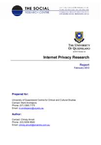 Internet Privacy Research Report February 2012 Prepared for: University of Queensland Centre for Critical and Cultural Studies