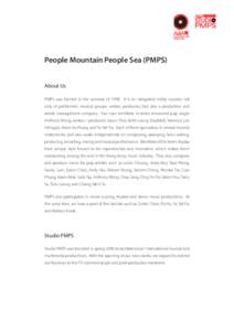 People Mountain People Sea (PMPS) About Us PMPS was formed in the summer ofIt is an integrated entity consists not only of performers, musical groups, writers, producers, but also a production and artiste manageme
