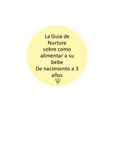 La Guia de Nurture sobre como alimentar a su bebe De nacimiento a 3