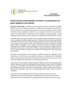 COMMUNIQUÉ POUR DIFFUSION IMMÉDIATE Restriction des néonicotinoïdes en Ontario : les producteurs de grains québécois sont inquiets Longueuil, le 8 juillet 2014 — La Fédération des producteurs de cultures commer