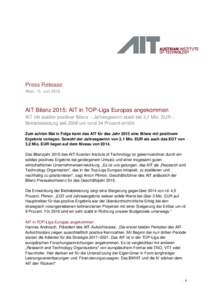 Press Release Wien, 15. Juni 2016 AIT Bilanz 2015: AIT in TOP-Liga Europas angekommen AIT mit stabiler positiver Bilanz – Jahresgewinn stabil bei 3,1 Mio. EUR – Betriebsleistung seit 2008 um rund 34 Prozent erhöht