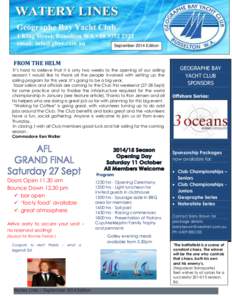 September 2014 Edition  FROM THE HELM It’s hard to believe that it is only two weeks to the opening of our sailing season! I would like to thank all the people involved with setting up the sailing program for this year