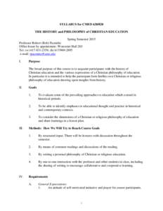 SYLLABUS for CMED[removed]THE HISTORY and PHILOSOPHY of CHRISTIAN EDUCATION Spring Semester 2015 Professor Robert (Bob) Pazmiño Office hours by appointment: Worcester Hall 203 Tel. (w[removed]; (h[removed]