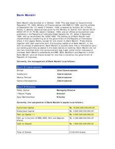 Bank Mandiri Bank Mandiri was founded on 2 October, 1998. This was based on Governmental Regulation[removed], Ministry of Finance decree 448/KMK[removed], and the articles of association No. 10, dated 2 October, 1998, pre