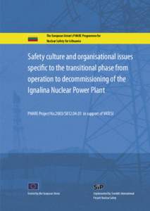 The European Union’s PHARE Programme for Nuclear Safety for Lithuania Safety culture and organisational issues speciﬁc to the transitional phase from operation to decommissioning of the