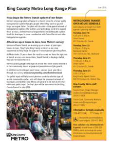 King County Metro Long-Range Plan Help shape the Metro Transit system of our future Metro’s long-range plan will present a shared vision for a future public transportation system that gets people where they want to go 