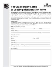 4-H Grade Dairy Cattle or Leasing Identification Form This identification must be updated or submitted to the local K-State Research and Extension office by June 15 of the current year to qualify the animal for state sho