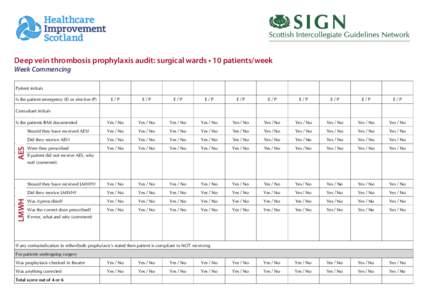 Deep vein thrombosis prophylaxis audit: surgical wards • 10 patients/week Week Commencing Patient initials Is the patient emergency (E) or elective (P)  E/P