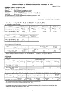 Financial Release for the Nine months Ended December 31, 2009 January 28, 2010 Hokkaido Electric Power Co., Inc. （URL http://www.hepco.co.jp） Code no: