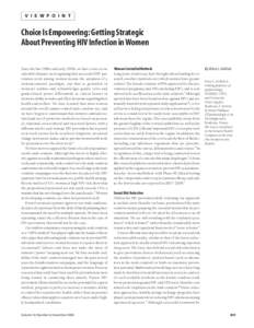 V I E W P O I N T  Choice Is Empowering: Getting Strategic About Preventing HIV Infection in Women Since the late 1980s and early 1990s, we have come a considerable distance in recognizing that successful HIV prevention 