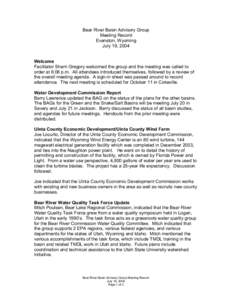 Bear River Basin Advisory Group Meeting Record Evanston, Wyoming July 19, 2004 Welcome Facilitator Sherri Gregory welcomed the group and the meeting was called to