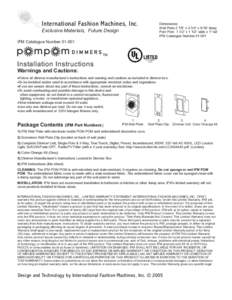 International Fashion Machines, Inc.  Dimensions: Wall Plate 2 7/8” x 4 3/4” x 5/16” deep. Pom Pom 1 1/2” x 1 1/2” wide x 1“ tall IFM Catalogue Number[removed]