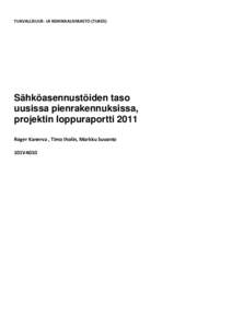 TURVALLISUUS- JA KEMIKAALIVIRASTO (TUKES)  Sähköasennustöiden taso uusissa pienrakennuksissa, projektin loppuraportti 2011 Roger Kanerva , Timo Iholin, Markku Suvanto