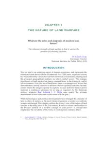 CHAPTER 1 THE NATURE OF LAND WARFARE What are the roles and purposes of modern land forces? The inherent strength of land warfare is that it carries the promise of achieving decision.