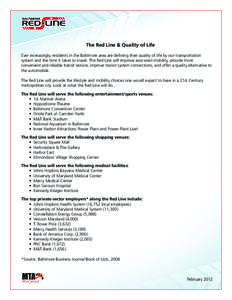 The Red Line & Quality of Life Ever increasingly, residents in the Baltimore area are defining their quality of life by our transportation system and the time it takes to travel. The Red Line will improve east-west mobil
