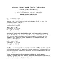 NEVADA AFFORDABLE HOUSING ASSISTANCE CORPORATION Notice & Agenda of Public Meeting Nevada Affordable Housing Assistance Corporation Board of Directors Public Meeting  Time: April 8, 2016 at 2:00 p.m.