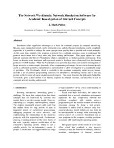 The Network Workbench: Network Simulation Software for Academic Investigation of Internet Concepts J. Mark Pullen Department of Computer Science, George Mason University, Fairfax, VA 22030, USA email: [removed]