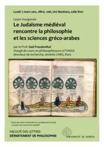 Lundi 7 mars 2011, 18h15 -20h, Uni Bastions, salle B101 Leçon inaugurale Le Judaïsme médiéval rencontre la philosophie et les sciences gréco-arabes