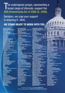 T  he undersigned groups, representing a broad range of interests, support the ADA Amendments Act of[removed]S[removed]Senators, we urge your support