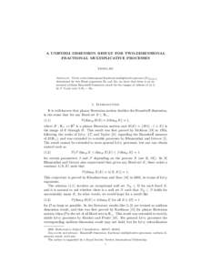 A UNIFORM DIMENSION RESULT FOR TWO-DIMENSIONAL FRACTIONAL MULTIPLICATIVE PROCESSES XIONG JIN Abstract. Given a two-dimensional fractional multiplicative process (Ft )t∈[0,1] determined by two Hurst exponents H1 and H2 