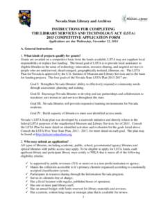 Nevada State Library and Archives INSTRUCTIONS FOR COMPLETING THE LIBRARY SERVICES AND TECHNOLOGY ACT (LSTA[removed]COMPETITIVE APPLICATION FORM Applications are due Wednesday, November 12, 2014 A. General Instructions