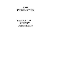 E911 INFORMATION PENDLETON COUNTY COMMISSION
