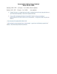 Conversation Café at Green Festival March 28-29, 2009 Saturday 10AM - 8PM Sunday 11AM - 6PM  (10 hours) – 3 or 4 shifts (Steven captains)