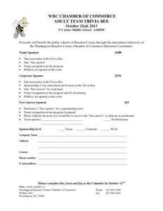 WBC CHAMBER OF COMMERCE ADULT TEAM TRIVIA BEE October 22nd, 2013 P S Jones Middle School 6:00PM  Proceeds will benefit the public schools of Beaufort County through the educational endeavors of