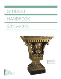 STUDENT HANDBOOK 2015–2016 Image Caption: William Kent. Console table, one of a pair for