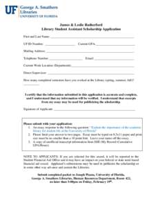 James & Leslie Rutherford Library Student Assistant Scholarship Application First and Last Name: _____________________________________________________ UF ID Number: ___________________  Current GPA:______________________