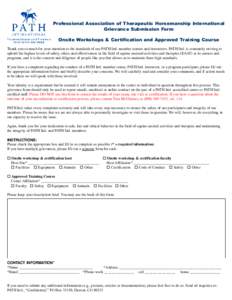 Professional Association of Therapeutic Horsemanship International Grievance Submission Form Onsite Workshops & Certification and Approved Training Course Thank you so much for your attention to the standards of our PATH