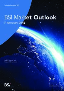 Swiss bankers sinceBSI Market Outlook I° semestreBy BSI Strategy and