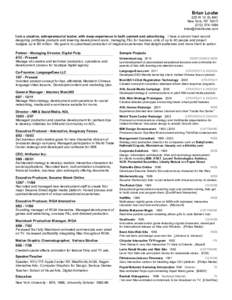 Brian Loube 225 W 12 St, #4C New York, NY1484  I am a creative, entrepreneurial leader, with deep experience in both content and advertising. I have a proven track record