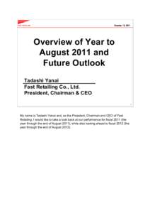 October 12, 2011  Overview of Year to August 2011 and Future Outlook Tadashi Yanai