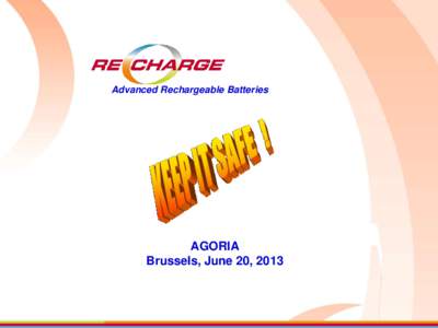 Advanced Rechargeable Batteries  AGORIA Brussels, June 20, 2013  CONTENT