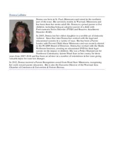 Donna LaDuke  Donna was born in St. Paul, Minnesota and raised in the northern part of the state. She currently resides in Warroad, Minnesota and has been there her entire adult life. Donna is a proud parent to five chil