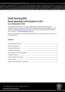 Draft Planning Bills Some questions and answers so far as at 9 September 2014 As the Department has been out and about talking about the draft bills with the planning community, several questions have come up. These ques