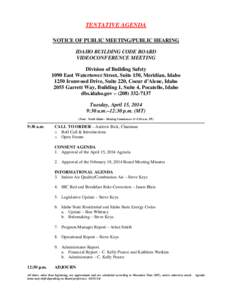 TENTATIVE AGENDA NOTICE OF PUBLIC MEETING/PUBLIC HEARING IDAHO BUILDING CODE BOARD VIDEOCONFERENCE MEETING Division of Building Safety 1090 East Watertower Street, Suite 150, Meridian, Idaho