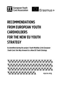 RECOMMENDATIONS FROM EUROPEAN YOUTH CARDHOLDERS FOR THE NEW EU YOUTH STRATEGY As identified during the project Youth Mobility & the European