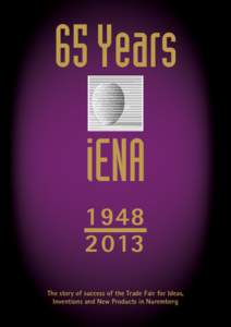 65 Years iENA[removed]The story of success of the Trade Fair for Ideas, Inventions and New Products in Nuremberg