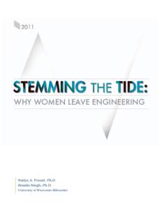 WHY WOMEN LEAVE ENGINEERING  Nadya A. Fouad, Ph.D Romila Singh, Ph.D University of Wisconsin-Milwaukee