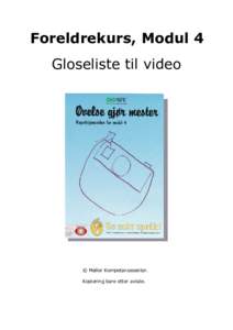 Foreldrekurs, Modul 4  Gloseliste til video © Møller Kompetansesenter. Kopiering bare etter avtale.