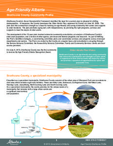 Age-Friendly Alberta Strathcona County Community Profile Strathcona County’s Social Sustainability Framework identified the need for a seniors plan to prepare for shifting demographics. In response, the County develope