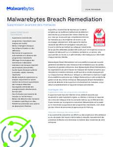 F I C H E T EC HNIQU E  Malwarebytes Breach Remediation Suppression avancée des menaces CARACTÉRISTIQUES TECHNIQUES