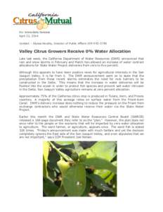 For Immediate Release April 22, 2014 Contact – Alyssa Houtby, Director of Public Affairs[removed]Valley Citrus Growers Receive 0% Water Allocation Late last week, the California Department of Water Resources (DWR)