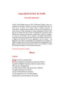 Saint JEAN-PAUL II, PAPE 22 octobre (mémoire) Charles Joseph Wojtyła naquit en 1920, à Wadowice (Pologne). Après son ordination sacerdotale, il compléta ses études de théologie à Rome. Puis, il revint dans sa pat