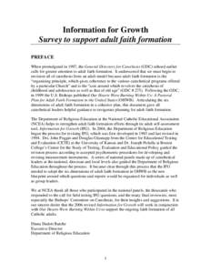 Information for Growth Survey to support adult faith formation PREFACE When promulgated in 1997, the General Directory for Catechesis (GDC) echoed earlier calls for greater attention to adult faith formation. It undersco