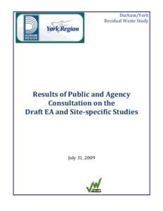 Durham/York Residual Waste Study Results of Public and Agency Consultation on the Draft EA and Site-specific Studies