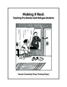 Making It Real:  Teaching Pre-literate Adult Refugee Students Tacoma Community House Training Project
